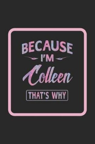 Cover of Because I'm Colleen That's Why