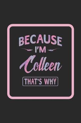 Book cover for Because I'm Colleen That's Why