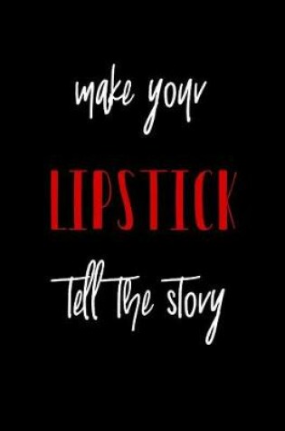 Cover of Make Your Lipstick Tell the Story