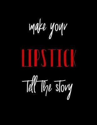 Book cover for Make Your Lipstick Tell the Story