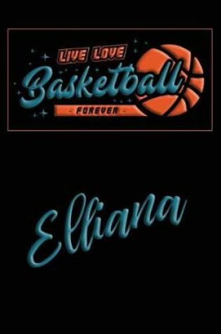 Cover of Live Love Basketball Forever Elliana