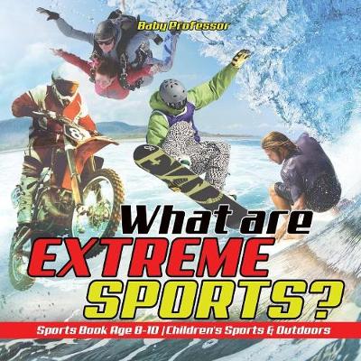 Cover of What are Extreme Sports? Sports Book Age 8-10 Children's Sports & Outdoors