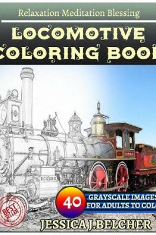 Cover of Locomotive Coloring Book for Adults Relaxation Meditation Blessing