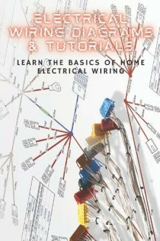 Cover of Electrical Wiring Diagrams & Tutorials