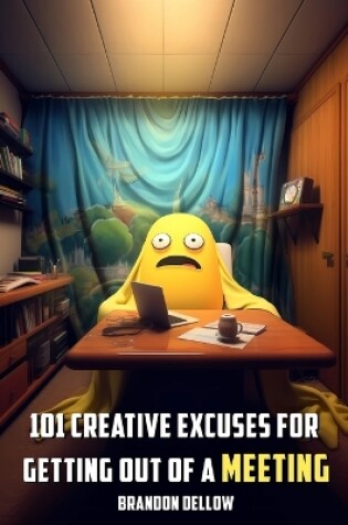 Cover of 101 Creative Excuses for Getting out of a Meeting