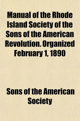 Book cover for Manual of the Rhode Island Society of the Sons of the American Revolution. Organized February 1, 1890