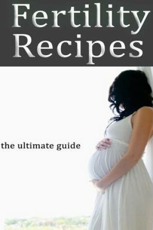 Cover of Fertility Recipes