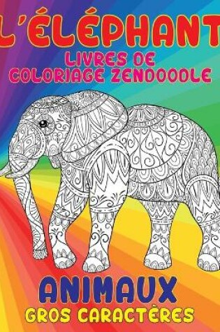 Cover of Livres de coloriage Zendoodle - Gros caracteres - Animaux - L'elephant