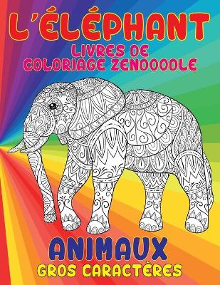 Cover of Livres de coloriage Zendoodle - Gros caracteres - Animaux - L'elephant