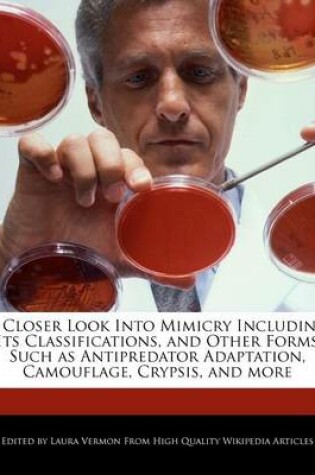 Cover of A Closer Look Into Mimicry Including Its Classifications, and Other Forms Such as Antipredator Adaptation, Camouflage, Crypsis, and More