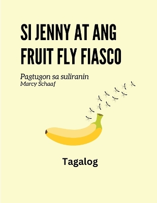 Book cover for Si Jenny at ang fruit fly fiasco (Tagalog) Jenny and the Fruit Fly Fiasco