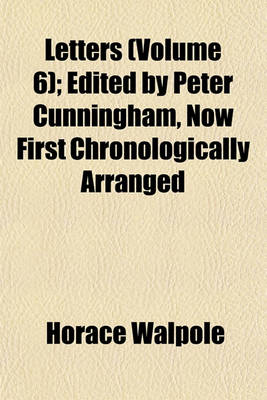 Book cover for Letters (Volume 6); Edited by Peter Cunningham, Now First Chronologically Arranged
