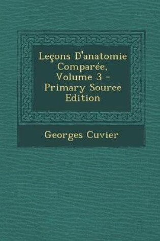 Cover of Lecons D'Anatomie Comparee, Volume 3 - Primary Source Edition
