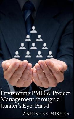 Book cover for Envisioning PMO & Project Management through a Juggler's Eye