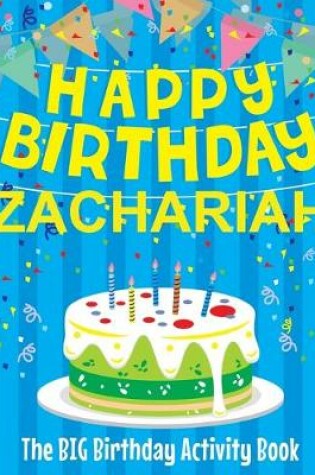 Cover of Happy Birthday Zachariah - The Big Birthday Activity Book