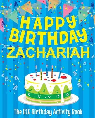 Book cover for Happy Birthday Zachariah - The Big Birthday Activity Book