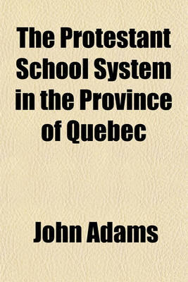 Book cover for The Protestant School System in the Province of Quebec