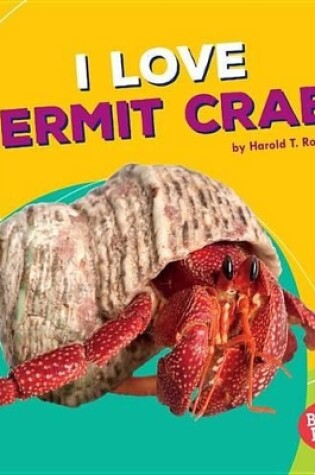 Cover of I Love Hermit Crabs