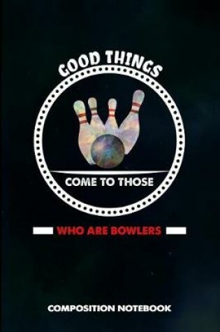 Cover of Good Things Come to Those Who Are Bowlers