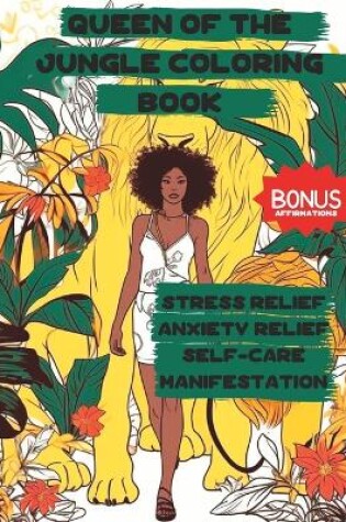 Cover of Queen of the Jungle Coloring Book-Manifestation, Self-Care, Anxiety Relief, Stress Relief