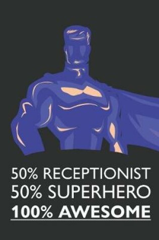 Cover of 50% Receptionist 50% Superhero 100% Awesome