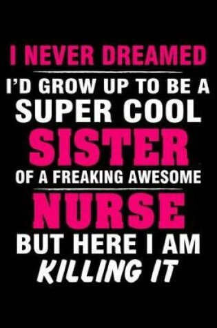 Cover of Super Cool Sister of A Freaking Awesome Nurse