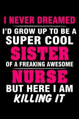 Book cover for Super Cool Sister of A Freaking Awesome Nurse