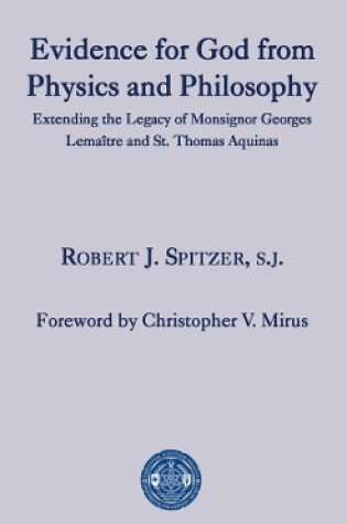 Cover of Evidence for God from Physics and Philosophy - Extending the Legacy of Monsignor George Lemaitre and St. Thomas Aquinas