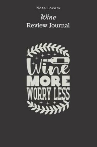 Cover of Wine More Worry Less - Wine Review Journal