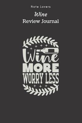 Book cover for Wine More Worry Less - Wine Review Journal
