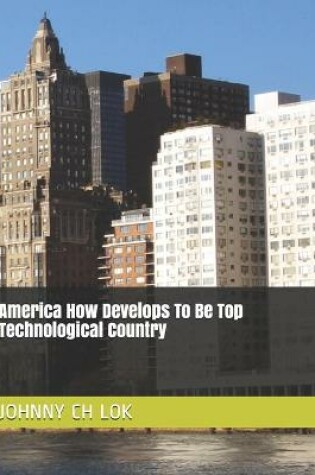 Cover of America How Develops To Be Top Technological Country