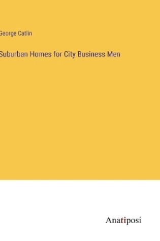 Cover of Suburban Homes for City Business Men