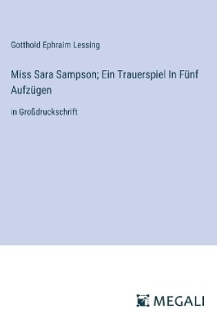 Cover of Miss Sara Sampson; Ein Trauerspiel In F�nf Aufz�gen
