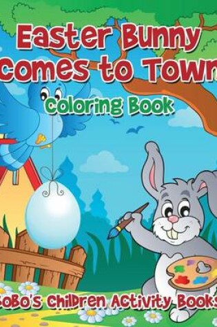 Cover of Easter Bunny Comes to Town Coloring Book