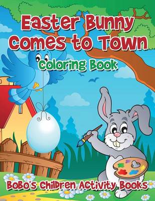 Book cover for Easter Bunny Comes to Town Coloring Book