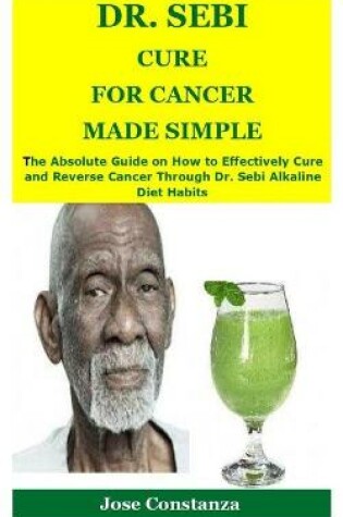 Cover of Dr. Sebi Cure for Cancer Made Simple