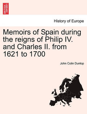 Book cover for Memoirs of Spain During the Reigns of Philip IV. and Charles II. from 1621 to 1700