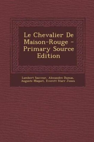 Cover of Le Chevalier de Maison-Rouge - Primary Source Edition