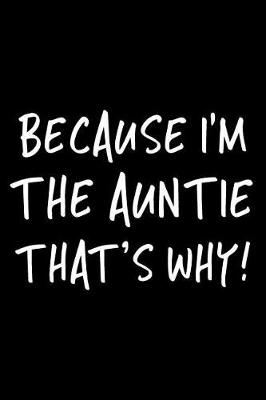 Book cover for Because I'm the Auntie That's Why!