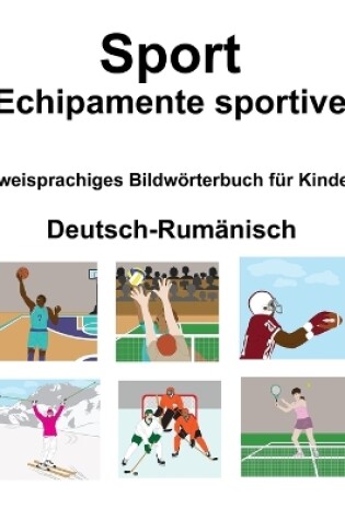 Cover of Deutsch- Rumänisch Sport / Echipamente sportive Zweisprachiges Bildwörterbuch für Kinder