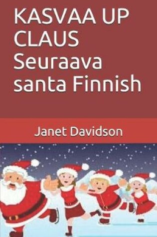 Cover of KASVAA UP CLAUS Seuraava santa Finnish