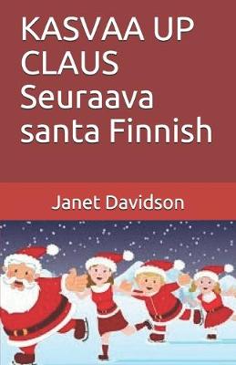 Book cover for KASVAA UP CLAUS Seuraava santa Finnish