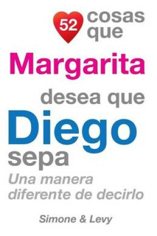 Cover of 52 Cosas Que Margarita Desea Que Diego Sepa