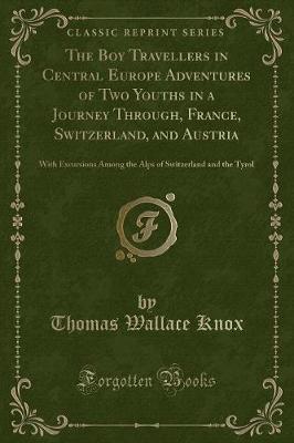 Book cover for The Boy Travellers in Central Europe Adventures of Two Youths in a Journey Through, France, Switzerland, and Austria