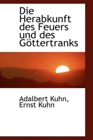 Cover of Die Herabkunft Des Feuers Und Des Gottertranks