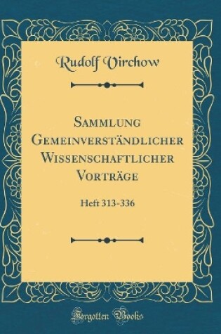 Cover of Sammlung Gemeinverständlicher Wissenschaftlicher Vorträge: Heft 313-336 (Classic Reprint)