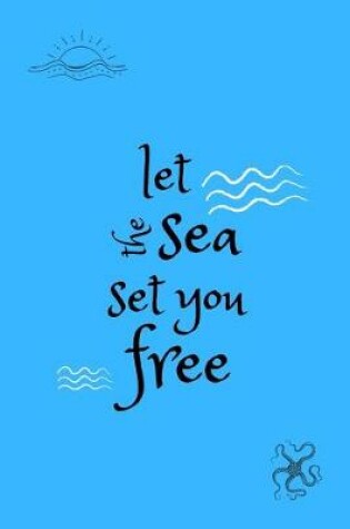 Cover of Let The Sea Set You Free