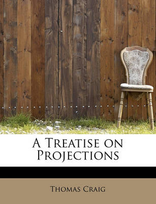 Book cover for A Treatise on Projections
