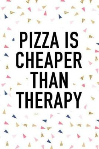 Cover of Pizza Is Cheaper Than Therapy