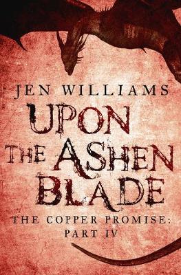Book cover for Upon the Ashen Blade (The Copper Promise: Part IV)